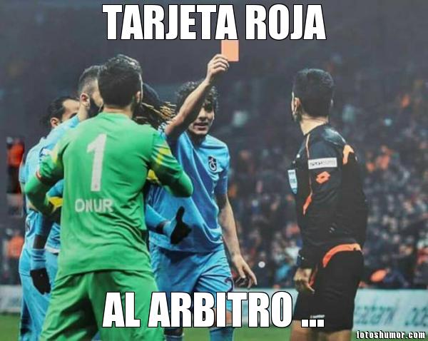 TARJETA ROJA AL ARBITRO